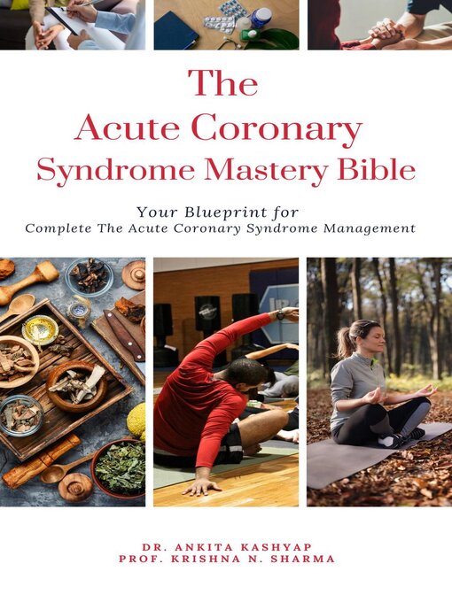 Title details for The Acute Coronary Syndrome Mastery Bible by Dr. Ankita Kashyap - Available